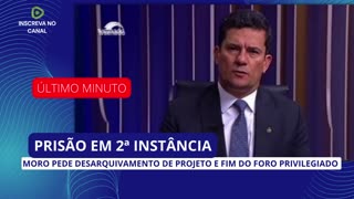 MORO PEDE DESARQUIVAMENTO DE PROJETO DA PRISÃO EM 2ª INSTÂNCIA