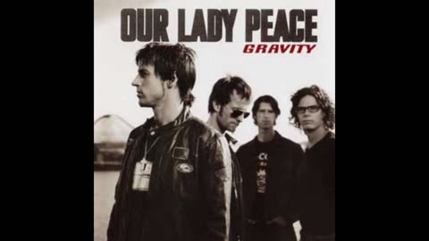 Our Lady Peace - Gravity Mixtape