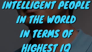 Top 10 Intelligent People In The World In Terms Of Highest IQ Part 2