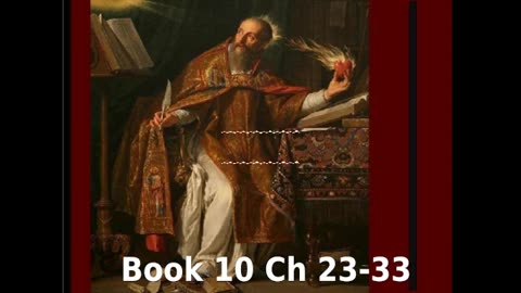 📖🕯 Confessions by St. Augustine - Book 10 Chapters 23-33