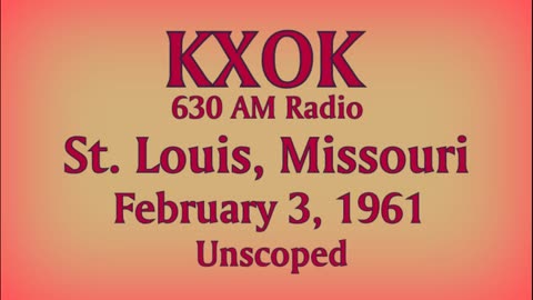 Unscoped Aircheck Tape of KXOK 630AM Radio, St. Louis, Missouri February 3, 1961