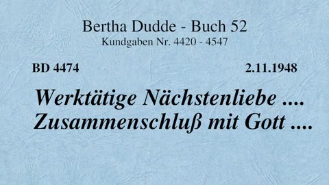 BD 4474 - WERKTÄTIGE NÄCHSTENLIEBE .... ZUSAMMENSCHLUSS MIT GOTT ....