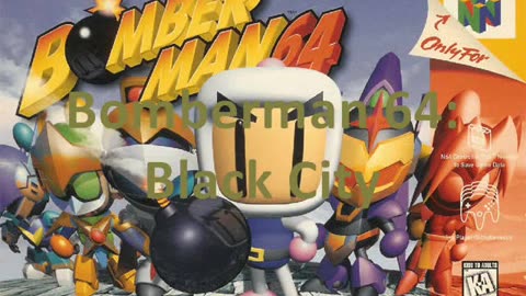 Bomberman 64 Music: Black City Theme (Black Fortress)