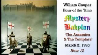 WILLIAM "BILL" COOPER MYSTERY BABYLON SERIES HOUR 12 OF 42 - THE ASSASSINS & THE TEMPLARS (mirrored)