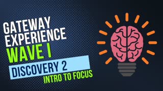 Hemi Sync Gateway Experience Wave 1 - Discovery 2 - Intro to Focus
