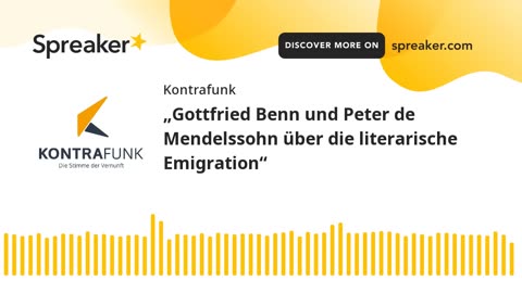 Audimax - Folge 11: „Gottfried Benn und Peter de Mendelssohn über die literarische Emigration“