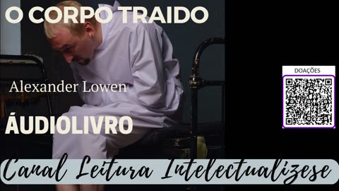 O CORPO TRAÍDO -ALEXANDER LOWEN- PARTE 2- #audiobook