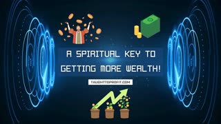 A Spiritual Key To Getting More Wealth!
