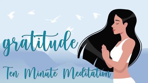 10 Minute Gratitude Meditation