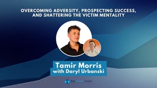 Overcoming Adversity, Prospecting Success, and Shattering the Victim Mentality with Tamir Morris