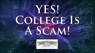 Yes! College Is A Scam!