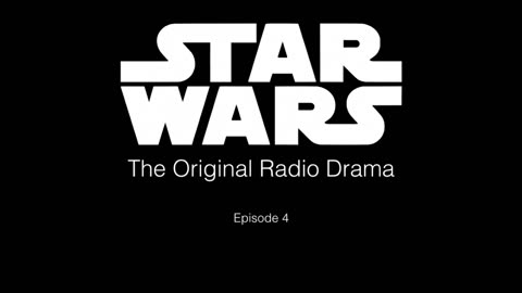 STAR WARS - The Original Radio Drama - Episode IV