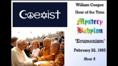 WILLIAM "BILL" COOPER MYSTERY BABYLON SERIES HOUR 8 OF 42 - ECUMENISM (mirrored)