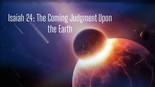 Isaiah 24: The Coming Judgment Upon the Earth! 🔥🌍