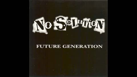 NO SOLUTION - Future Generation - Part 1