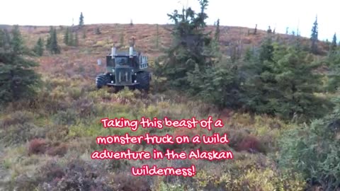 Taking this beast of a monster truck on a wild adventure in the Alaskan wilderness!