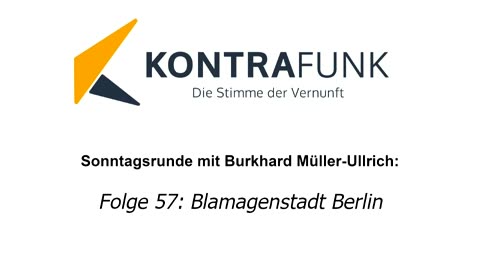 Die Sonntagsrunde mit Burkhard Müller-Ullrich - Folge 57: Blamagenstadt Berlin