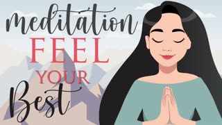 10 Minute Meditation to Feel Your Best