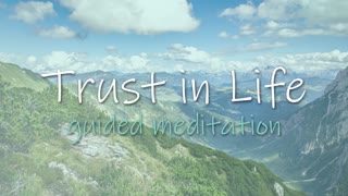 Trust in Life | 10 Minute Guided Meditation