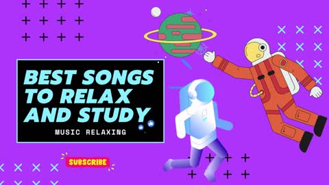 BEST SONGS TO RELAX AND STUDY