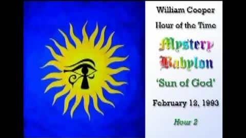 BILL COOPER MYSTERY BABYLON SERIES HOUR 2 OF 42 - THE SUN OF GOD (mirrored)