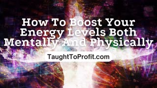 How To Boost Your Energy Levels Both Mentally And Physically!