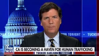 Tucker Carlson,California has become a hub for human trafficking