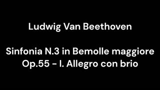 Beethoven - Sinfonia N.3 in Bemolle maggiore Op.55 - I. Allegro con brio