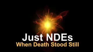 Just NDEs Episode 2 - When Death Stood Still