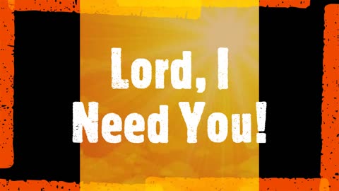 Lord, I Need You written by: Lori Beene Robinson