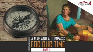 Christian Fishers of Men Podcast 32 The Book of Mormon, A Map And A Compass For Our Times PART II