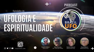 E16 Brazil UFO - Ep 016 - Ufologia e Espiritualidade