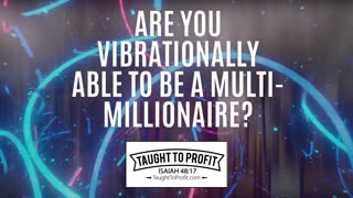 Are You Vibrationally Able To Be A Multi Millionaire？