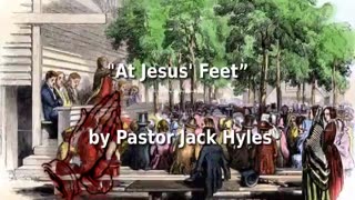 📖🕯 Old Fashioned Bible Preachers: "At Jesus' Feet” by Pastor Jack Hyles