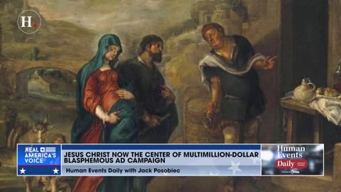 Jack Posobiec: Multimillion-dollar advertising campaign which portrays Jesus Christ as woke