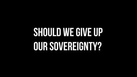 Should we give up our sovereignty?