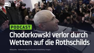 Chodorkowski verlor durch Wetten auf die Rothschilds