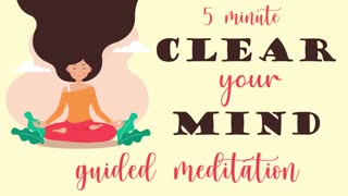 5 Minute Meditation to Clear Your Mind