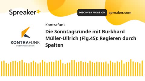 Die Sonntagsrunde mit Burkhard Müller-Ullrich - Folge 45 - Regieren durch Spalten