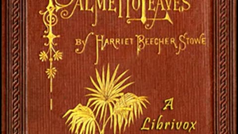 Palmetto Leaves by Harriet Beecher STOWE read by Various _ Full Audio Book