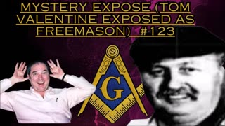 Mystery Expose (Tom Valentine exposed as Freemason) #123 - Bill Cooper
