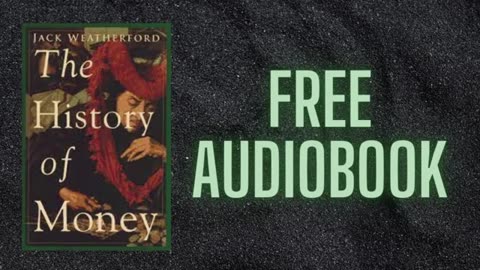 THE HISTORY OF MONEY BY JACK WEATHERFORD PART 1 FREE AUDIOBOOK