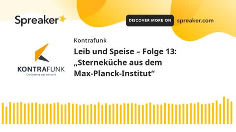 Leib und Speise – Folge 13: „Sterneküche aus dem Max-Planck-Institut“