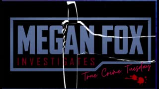 True Crime Tuesday with Megan Fox!