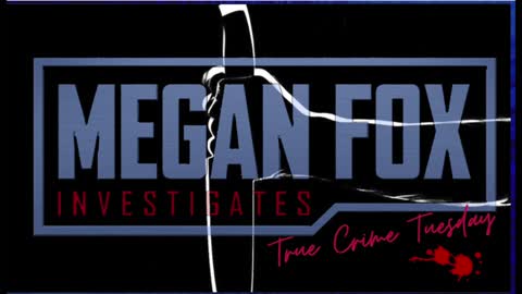 True Crime Tuesday with Megan Fox!