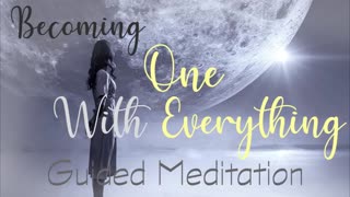 Becoming One with Everything _10 Minute Guided Meditation