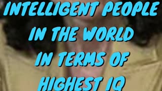 Top 10 Intelligent People In The World In Terms Of Highest IQ Part 1