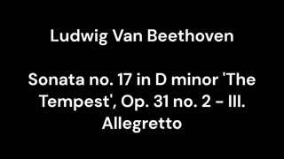 Beethoven - Sonata no. 17 in D minor 'The Tempest', Op. 31 no. 2 - III. Allegretto