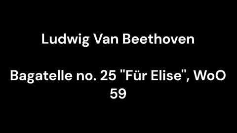 Beethoven - Bagatelle no. 25 ''Für Elise'', WoO 59