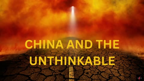 CHINA AND THE UNTHINKABLE